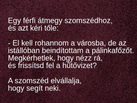 Vicc: El kell rohannom a városba, de az istállóban beindítottam a pálinkafőzőt -…