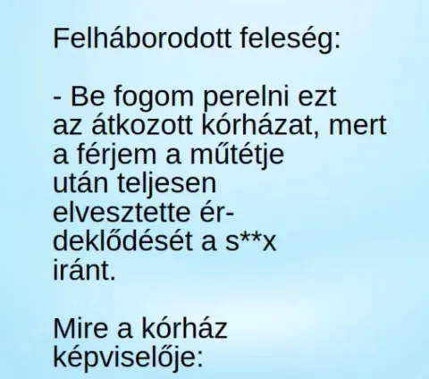 Vicc: Felháborodott feleség: – Be fogom perelni ezt az átkozott kórházat -…