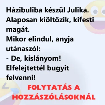 Vicc: Házibuliba készül Julika