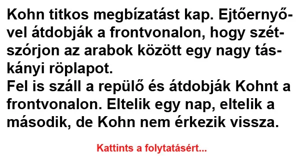 Vicc: Kohn titkos megbízatást kap Vicc: Kohn titkos megbízatást kap