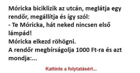 Vicc: Móricka biciklizik az utcán, meglátja egy rendőr Vicc: Móricka biciklizik az utcán, meglátja egy rendőr