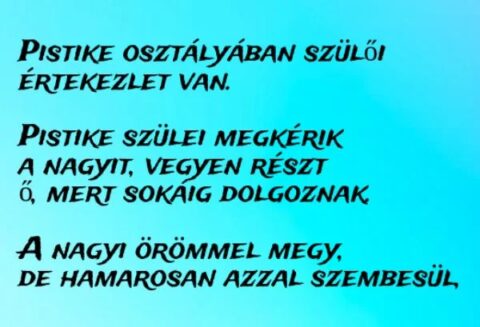 Vicc: Pistike osztályában szülői értekezlet van, amire el is megy a nagymamája -…