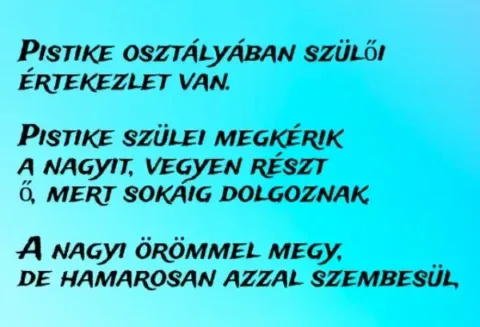 Vicc: Pistike osztályában szülői értekezlet van, amire el is megy a nagymamája -…