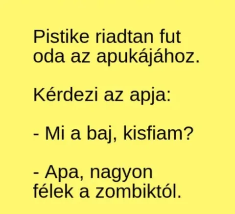 Vicc: Pistike riadtan fut oda az apukájához –
