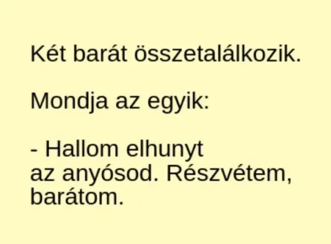 Vicc: Részvétem az anyós halála miatt –