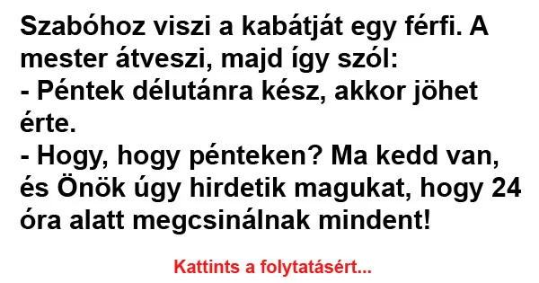 Vicc: Szabóhoz viszi a kabátját egy férfi Vicc: Szabóhoz viszi a kabátját egy férfi
