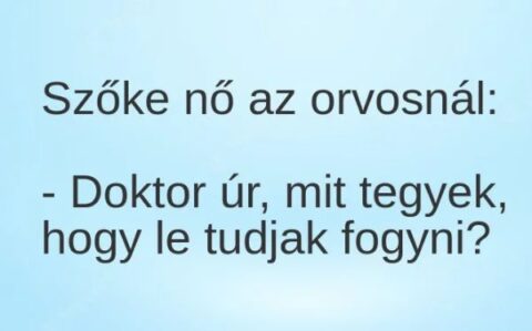 Vicc: Szőke nő az orvosnál: –