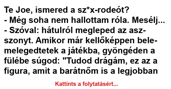 Vicc: Te Joe, ismered a sz*x-rodeót? Vicc: Te Joe, ismered a sz*x-rodeót?
