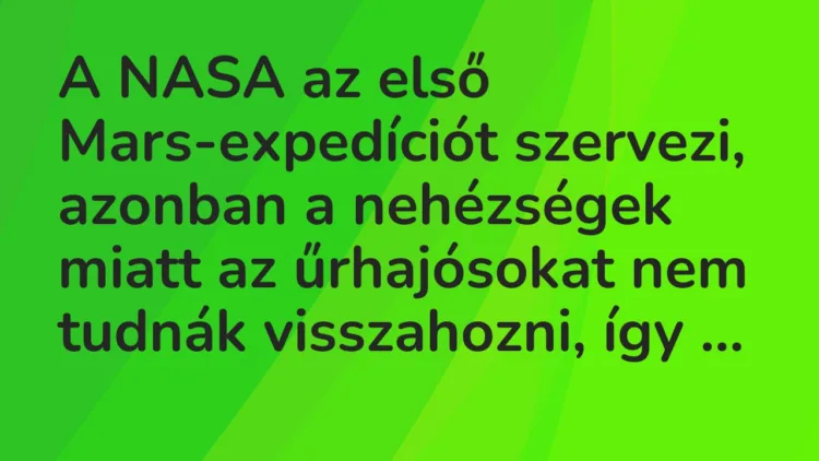 Vicc: A NASA az első Mars-expedíciót szervezi, azonban a nehézségek miatt az…