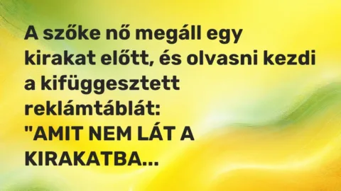 Vicc: A szőke nő megáll egy kirakat előtt, és olvasni kezdi a kifüggesztett…