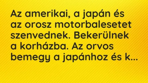 Vicc: Az amerikai, a japán és az orosz motorbalesetet szenvednek. Bekerülnek a…