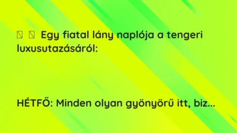 Vicc: 
	    	    Egy fiatal lány naplója a tengeri…