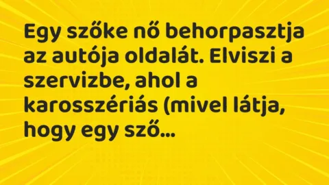 Vicc: Egy szőke nő behorpasztja az autója oldalát. Elviszi a szervizbe, ahol a…