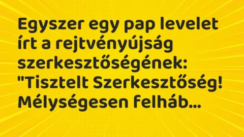 Vicc: Egyszer egy pap levelet írt a rejtvényújság szerkesztőségének:

„Tisztelt…