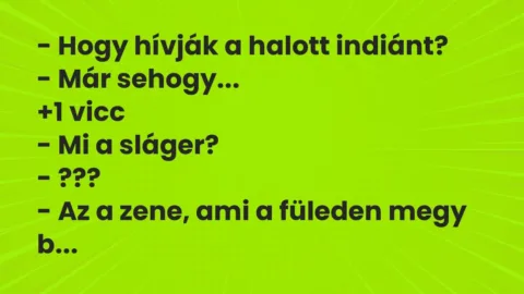 Vicc: – Hogy hívják a halott indiánt?

– Már sehogy…