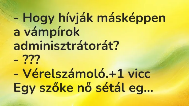 Vicc: – Hogy hívják másképpen a vámpírok adminisztrátorát?
– ???
-… Vicc: – Hogy hívják másképpen a vámpírok adminisztrátorát?
– ???
-…