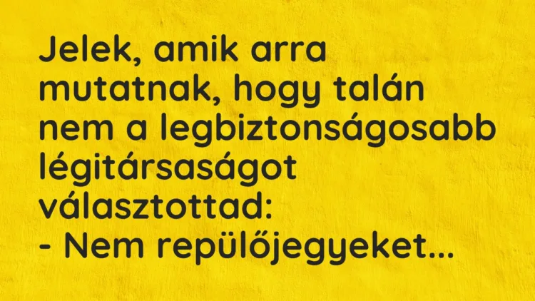 Vicc: Jelek, amik arra mutatnak, hogy talán nem a legbiztonságosabb légitársaságot…