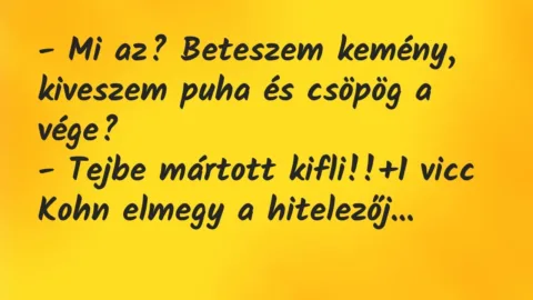 Vicc: – Mi az? Beteszem kemény, kiveszem puha és csöpög a vége?
– Tejbe mártott… Vicc: – Mi az? Beteszem kemény, kiveszem puha és csöpög a vége?
– Tejbe mártott…