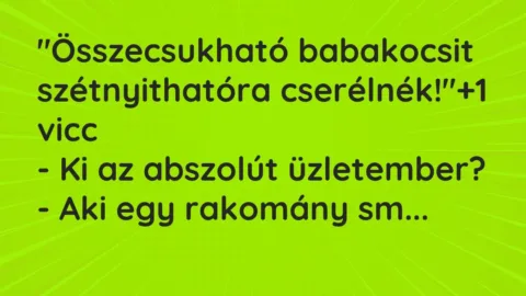 Vicc: „Összecsukható babakocsit szétnyithatóra cserélnék!”