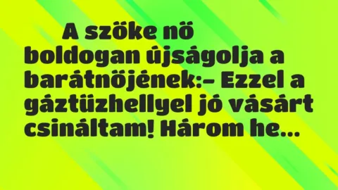 Viccek: 
		  
		  A szőke nő boldogan újságolja a barátnőjének:- Ezzel a …