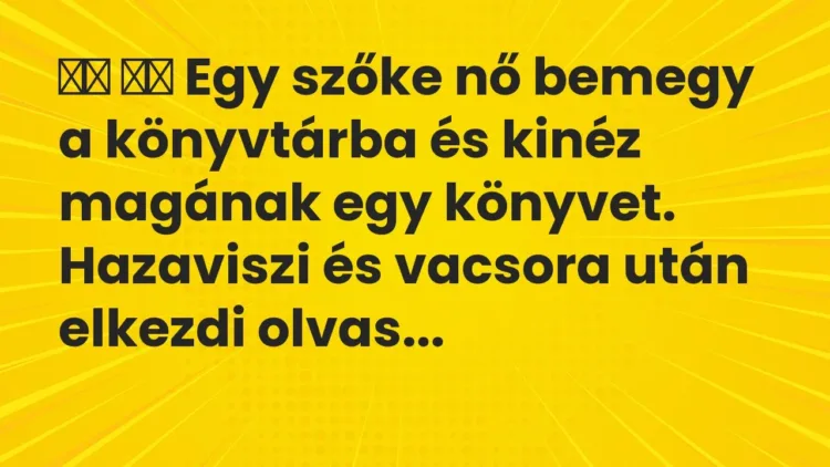 Viccek:
Egy szőke nő bemegy a könyvtárba és kinéz magának egy… Viccek:
Egy szőke nő bemegy a könyvtárba és kinéz magának egy…