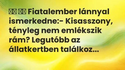 Viccek:
Fiatalember lánnyal ismerkedne:- Kisasszony, tényleg… Viccek:
Fiatalember lánnyal ismerkedne:- Kisasszony, tényleg…