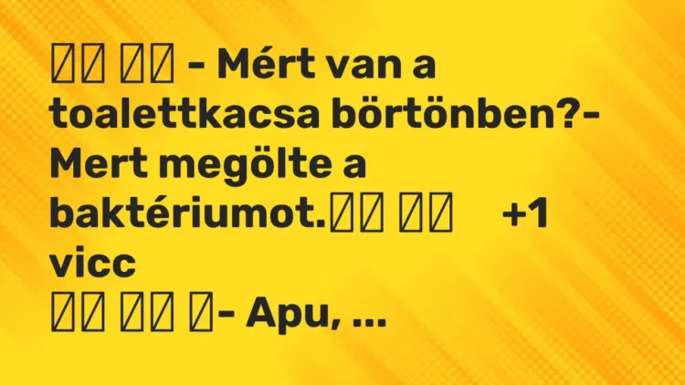 Viccek:
– Mért van a toalettkacsa börtönben?- Mert megölte a… Viccek:
– Mért van a toalettkacsa börtönben?- Mert megölte a…