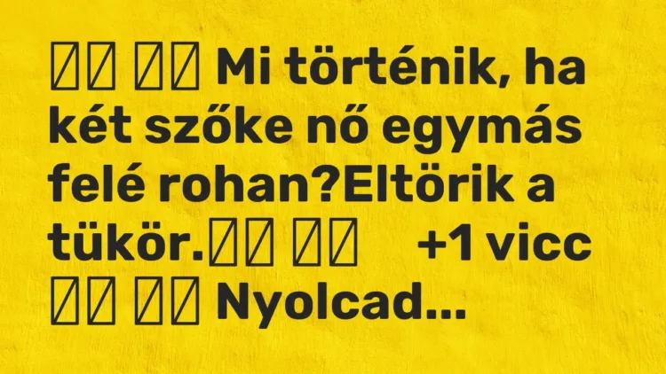 Viccek:
Mi történik, ha két szőke nő egymás felé rohan?Eltörik … Viccek:
Mi történik, ha két szőke nő egymás felé rohan?Eltörik …
