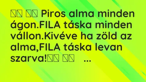 Viccek:
Piros alma minden ágon.FILA táska minden… Viccek:
Piros alma minden ágon.FILA táska minden…