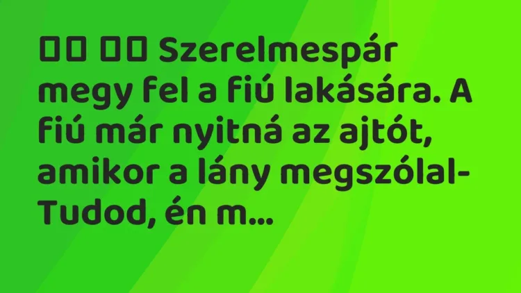 Viccek:
Szerelmespár megy fel a fiú lakására. A fiú már nyitná az a… Viccek:
Szerelmespár megy fel a fiú lakására. A fiú már nyitná az a…