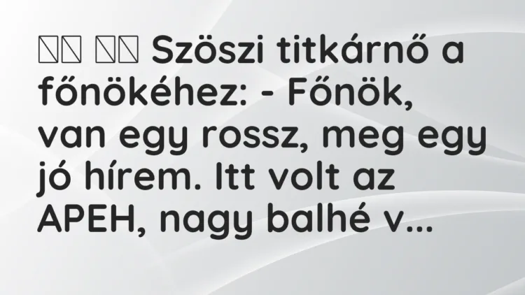 Viccek: Szöszi titkárnő a főnökéhez: – Főnök, van egy rossz,…