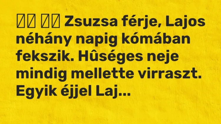 Viccek Zsuzsa F rje Lajos N h ny Napig K m ban Fekszik H s ges viccek-zsuzsa-f-rje-lajos-n-h-ny-napig-k-m-ban-fekszik-h-s-ges