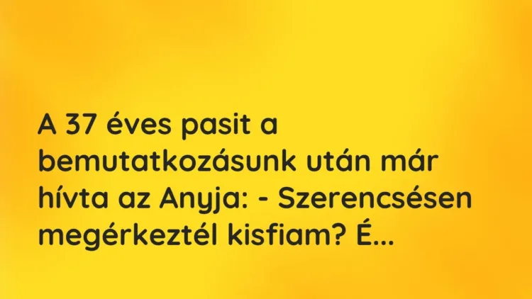Vicces történet:
A 37 éves pasit a bemutatkozásunk után már hívta… Vicces történet:
A 37 éves pasit a bemutatkozásunk után már hívta…