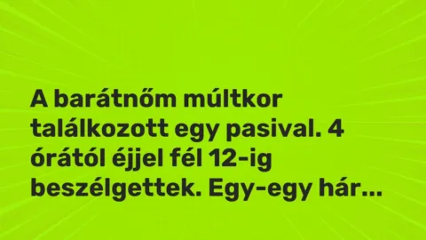 Vicces történet: 
	    	    


A barátnőm múltkor találkozott egy pasival. 4…