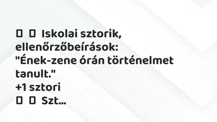 Vicces történet: Iskolai sztorik, ellenőrzőbeírások: „Ének-zene órán…