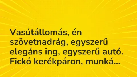 Vicces történet: 
	    	    


Vasútállomás, én szövetnadrág, egyszerű elegáns …