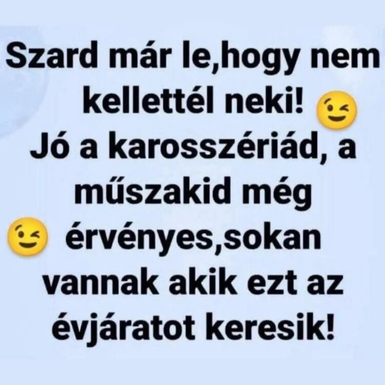 sz*r már le,hogy nem kellettél neki... sz*r már le,hogy nem kellettél neki...