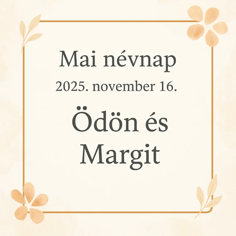 Mai névnap – 2025. november 16. Ödön és Margit