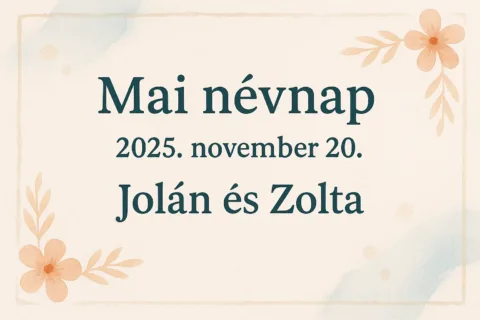 Mai névnap – 2025. november 20.: Jolán és Zolta