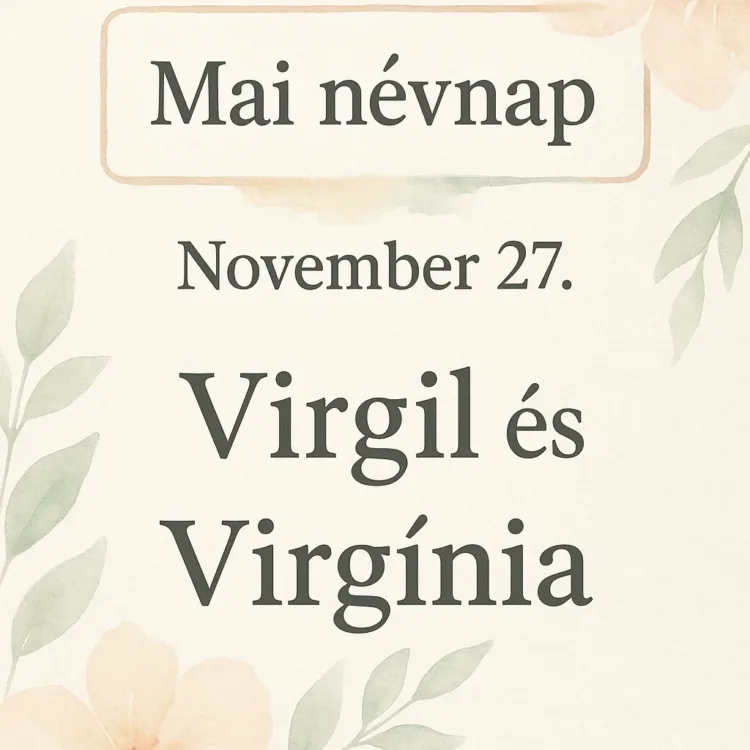 Mai névnap – november 27. Virgil és Virgínia Mai névnap – november 27.: Virgil és Virgínia