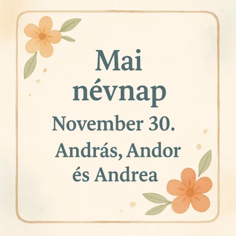 Mai névnap – november 30.: András, Andor és Andrea