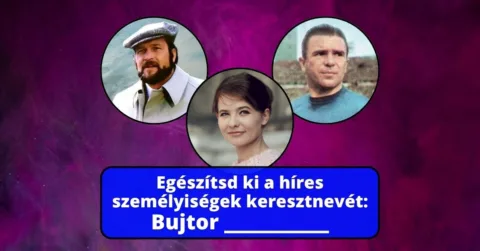 Rejtvény: Egészítsd ki a híres személyiségek keresztnevét Rejtvény: Egészítsd ki a híres személyiségek keresztnevét