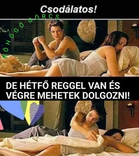 Csodálatos! De hétfő reggel van és végre mehetek dolgozni...