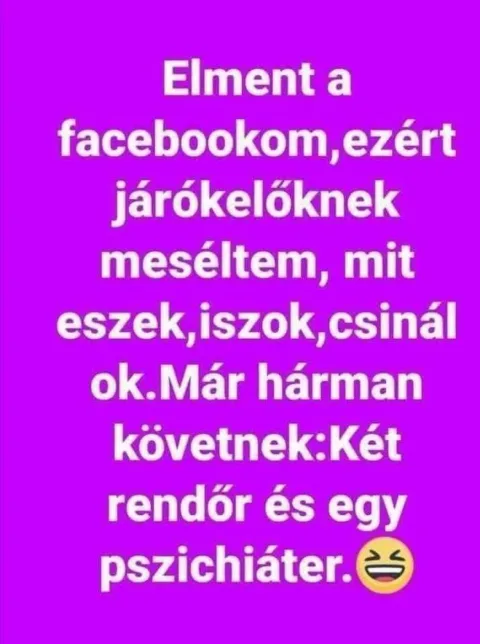 Elment a facebookom, ezért járókelőknek meséltem, mit eszek, iszok, csinálok...