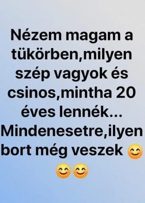 Nézem magam a tükörben, milyen szép vagyok és csinos...