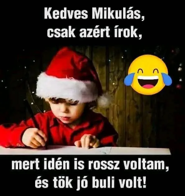 Kedves Mikulás, csak azért írok... Kedves Mikulás, csak azért írok...