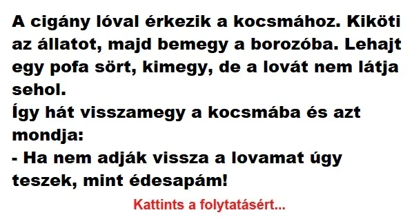 Vicc: A cigány lóval érkezik a kocsmához Vicc: A cigány lóval érkezik a kocsmához