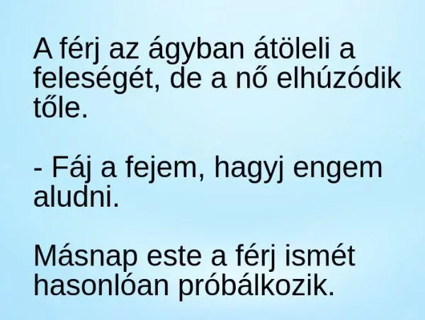 Vicc: A férj az át0leli a feleségét, de a nő Vicc: A férj az át0leli a feleségét, de a nő elhvzódik tőle –