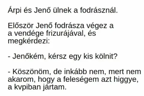 Vicc: Árpi és Jenő ülnek a fodrásznál –
