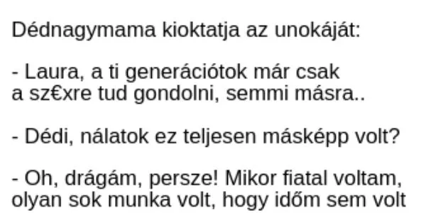 Vicc: Dédnagymama kioktatja az unokáját Vicc: Dédnagymama kioktatja az unokáját